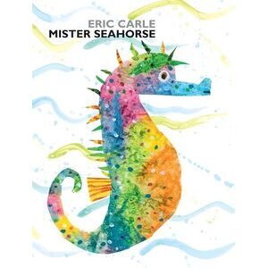 Mister Seahorse -- Eric Carle